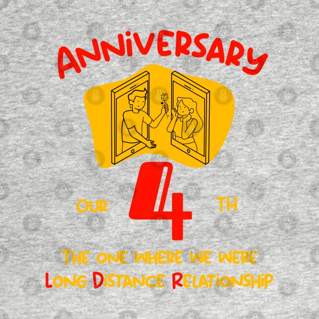 Our 4rd Anniversary Long Distance Relationship T-Shirt by Gana Ganojhi